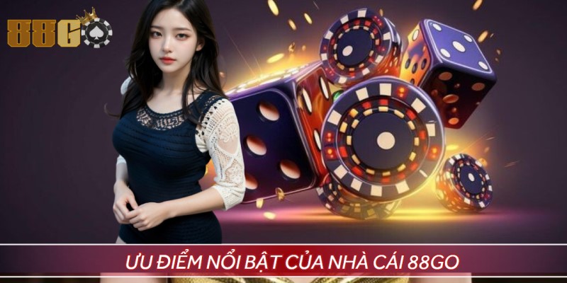 Hàng loạt ưu điểm nổi bật tại nhà cái cá cược 88GO