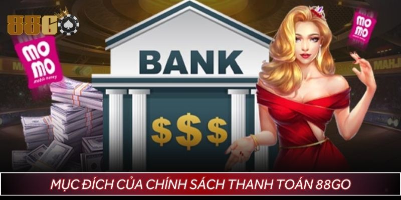 Những mục đích chính trong điều khoản thanh toán trên 88GO