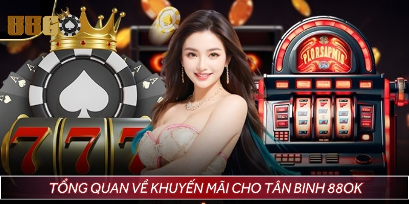 Khái quát về khuyến mãi cho tân binh 88GO